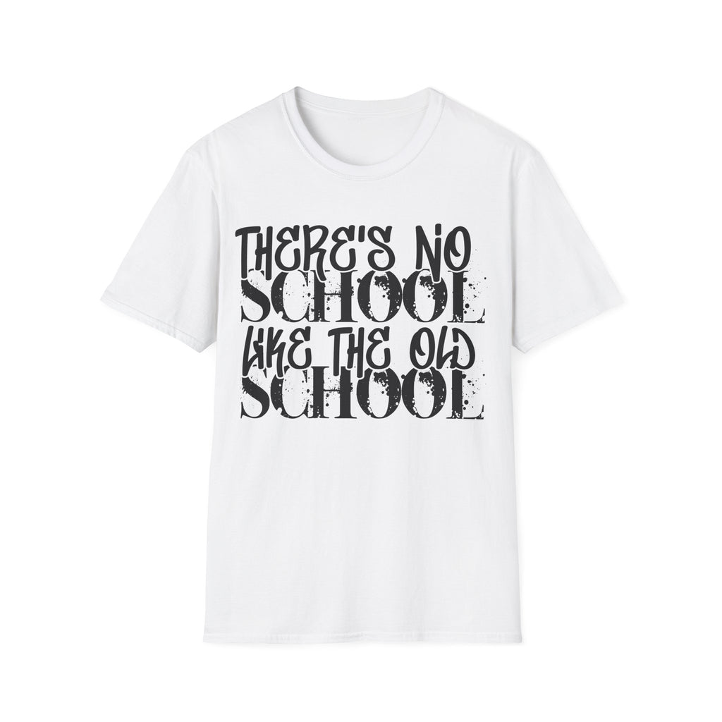Old School Typography T-Shirt — "There's No School Like the Old School" Vintage Quote Tee