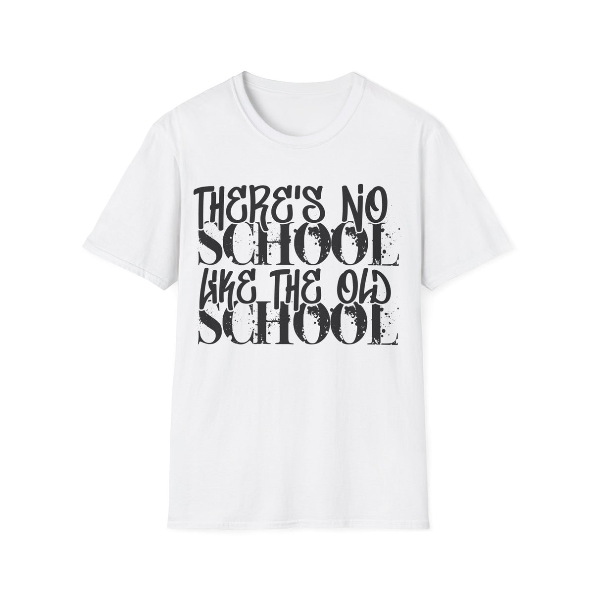 Old School Typography T-Shirt — "There's No School Like the Old School" Vintage Quote Tee