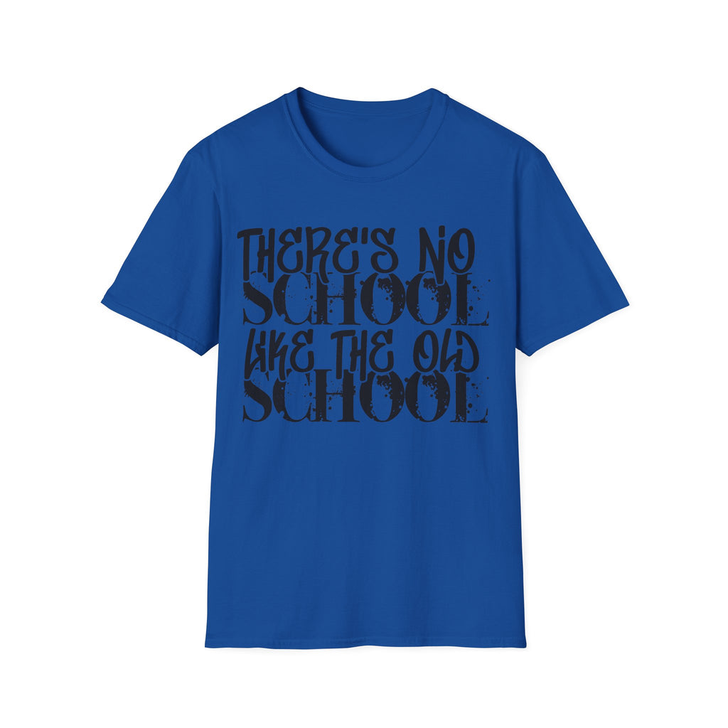 Old School Typography T-Shirt — "There's No School Like the Old School" Vintage Quote Tee