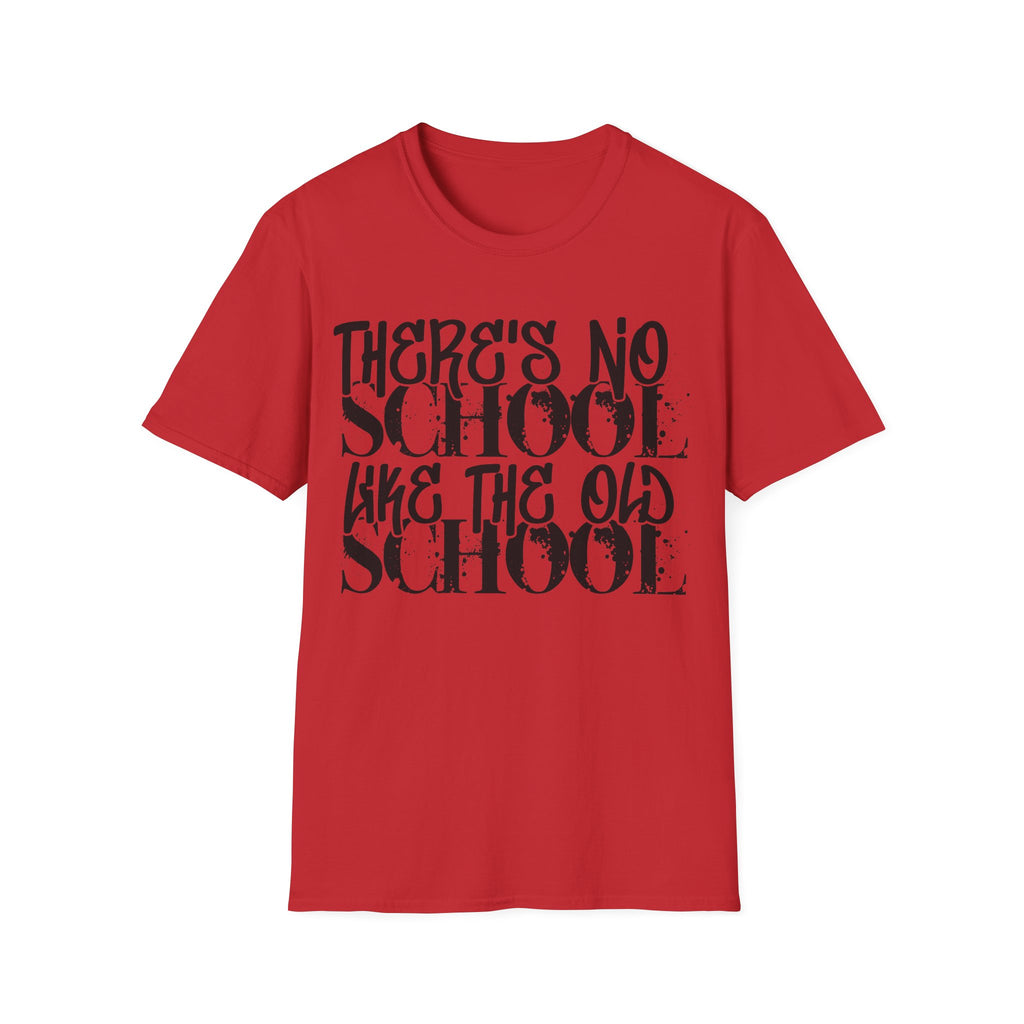 Old School Typography T-Shirt — "There's No School Like the Old School" Vintage Quote Tee