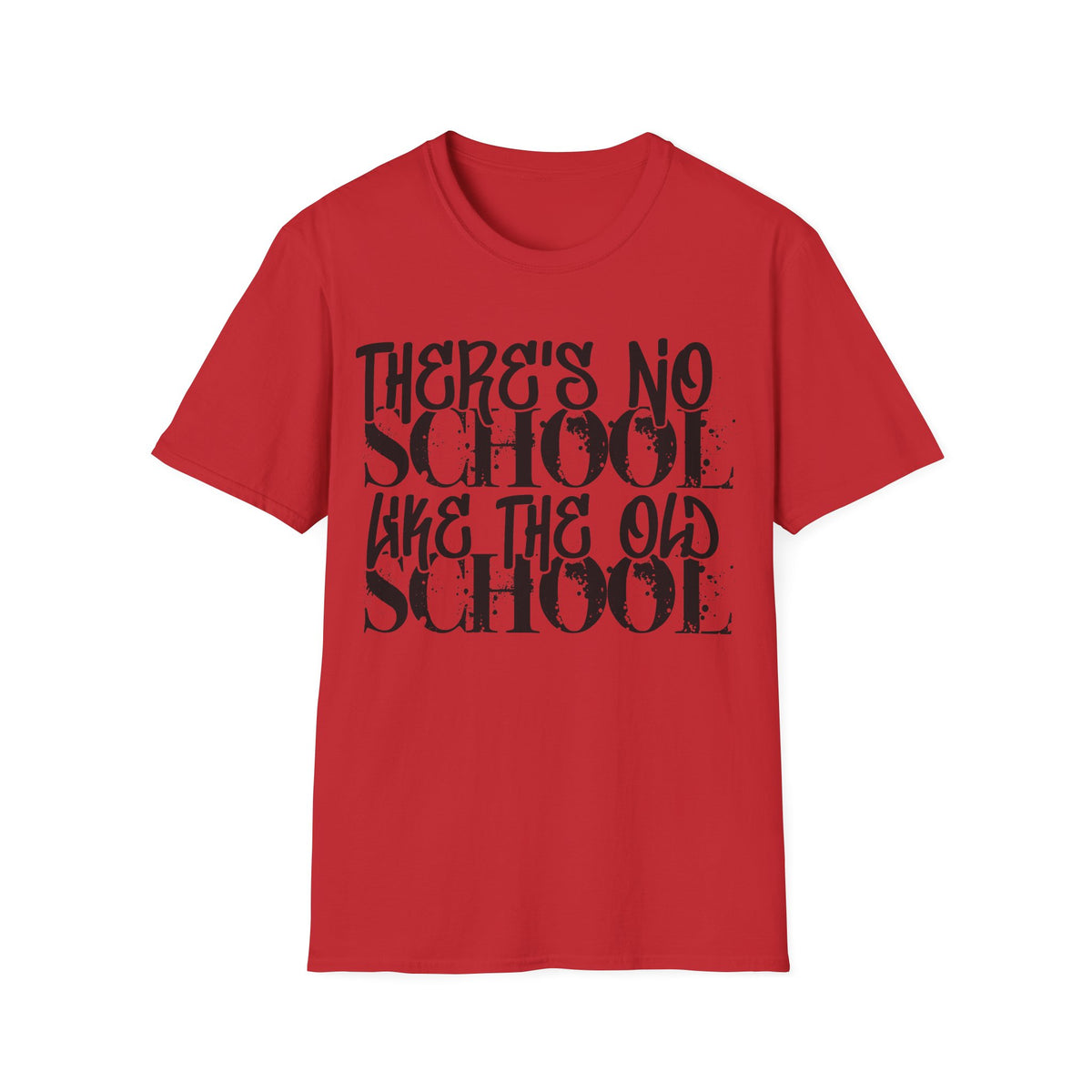 Old School Typography T-Shirt — "There's No School Like the Old School" Vintage Quote Tee