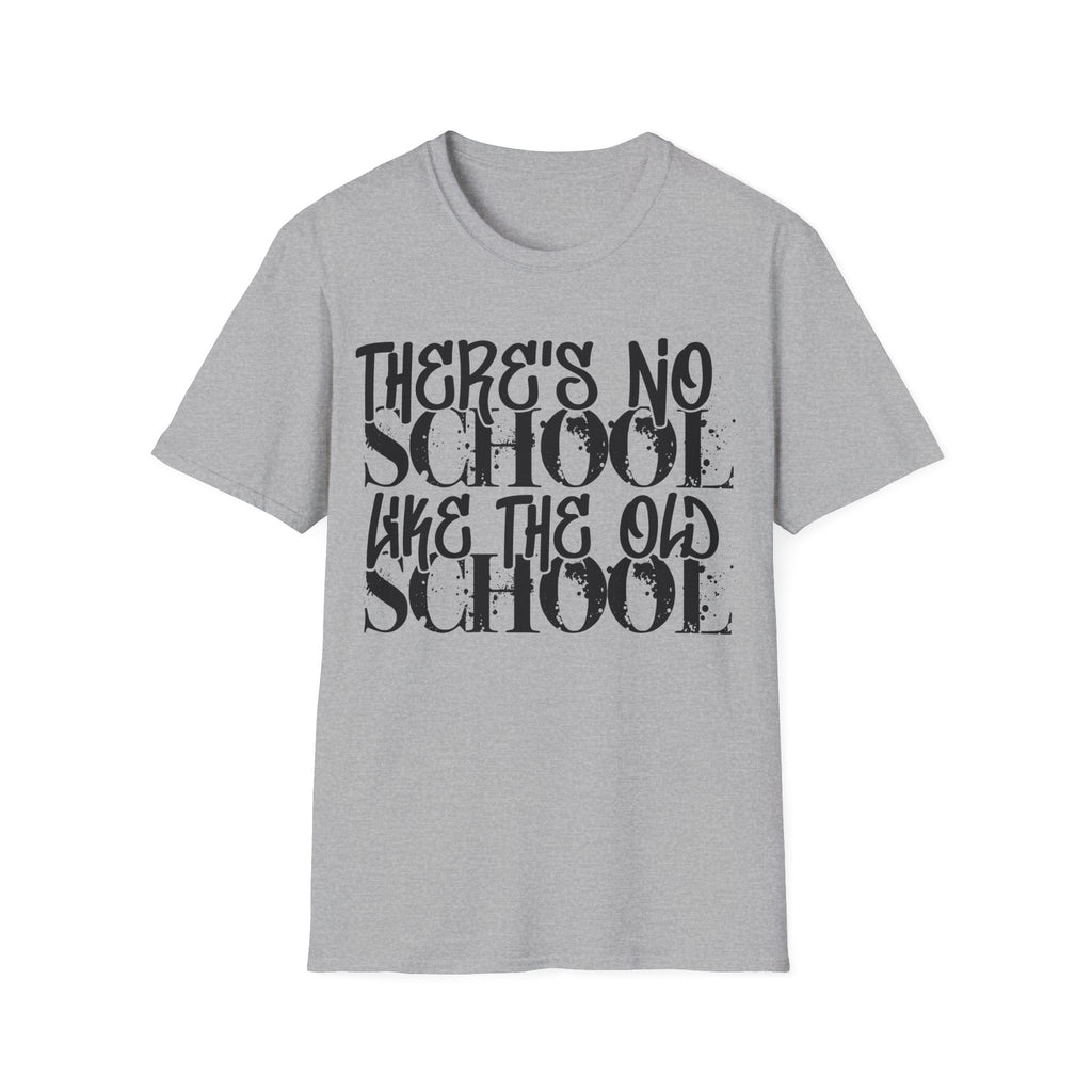 Old School Typography T-Shirt — "There's No School Like the Old School" Vintage Quote Tee