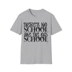 Old School Typography T-Shirt — "There's No School Like the Old School" Vintage Quote Tee
