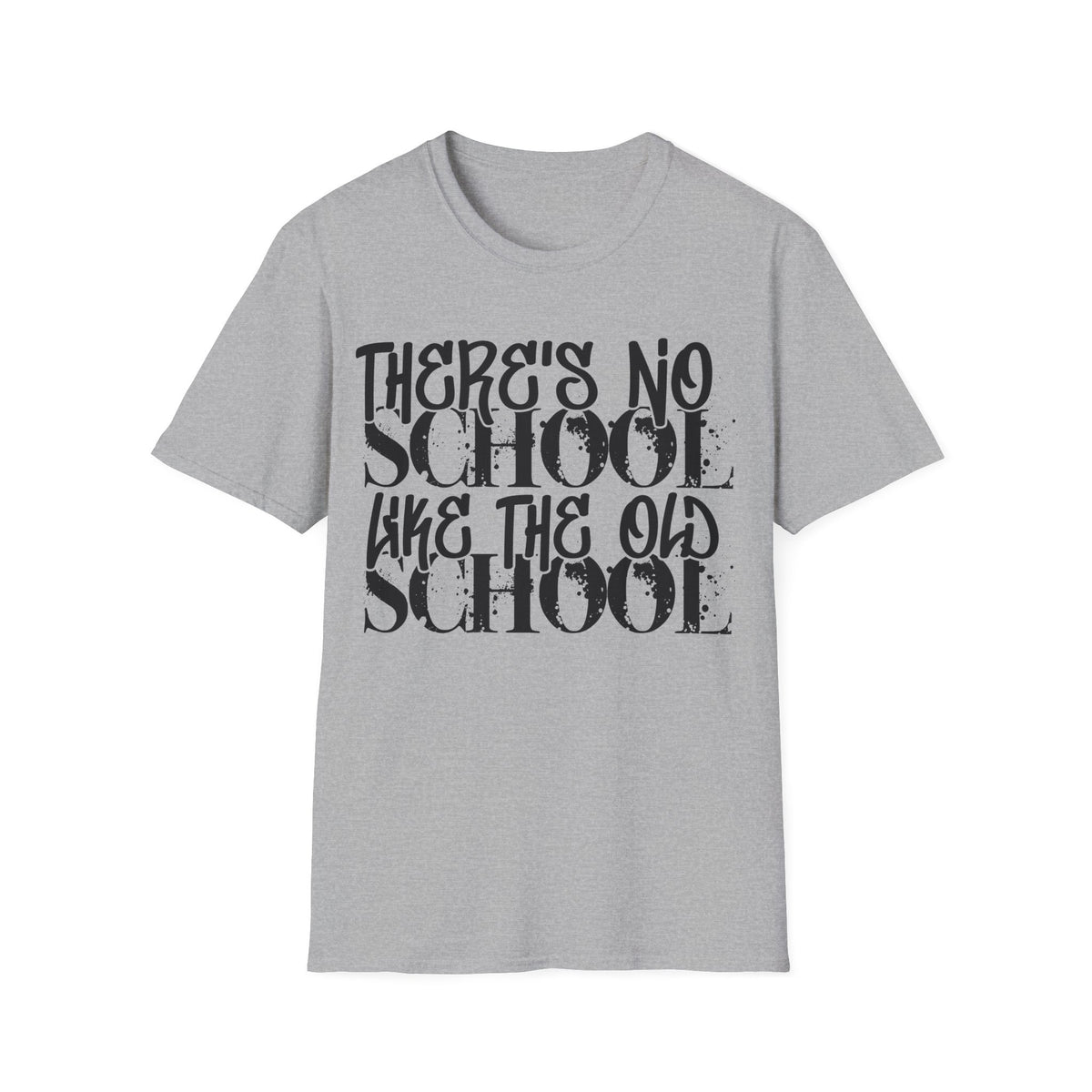 Old School Typography T-Shirt — "There's No School Like the Old School" Vintage Quote Tee
