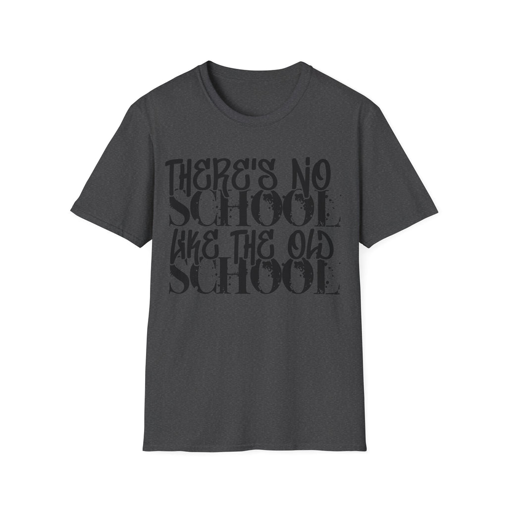 Old School Typography T-Shirt — "There's No School Like the Old School" Vintage Quote Tee