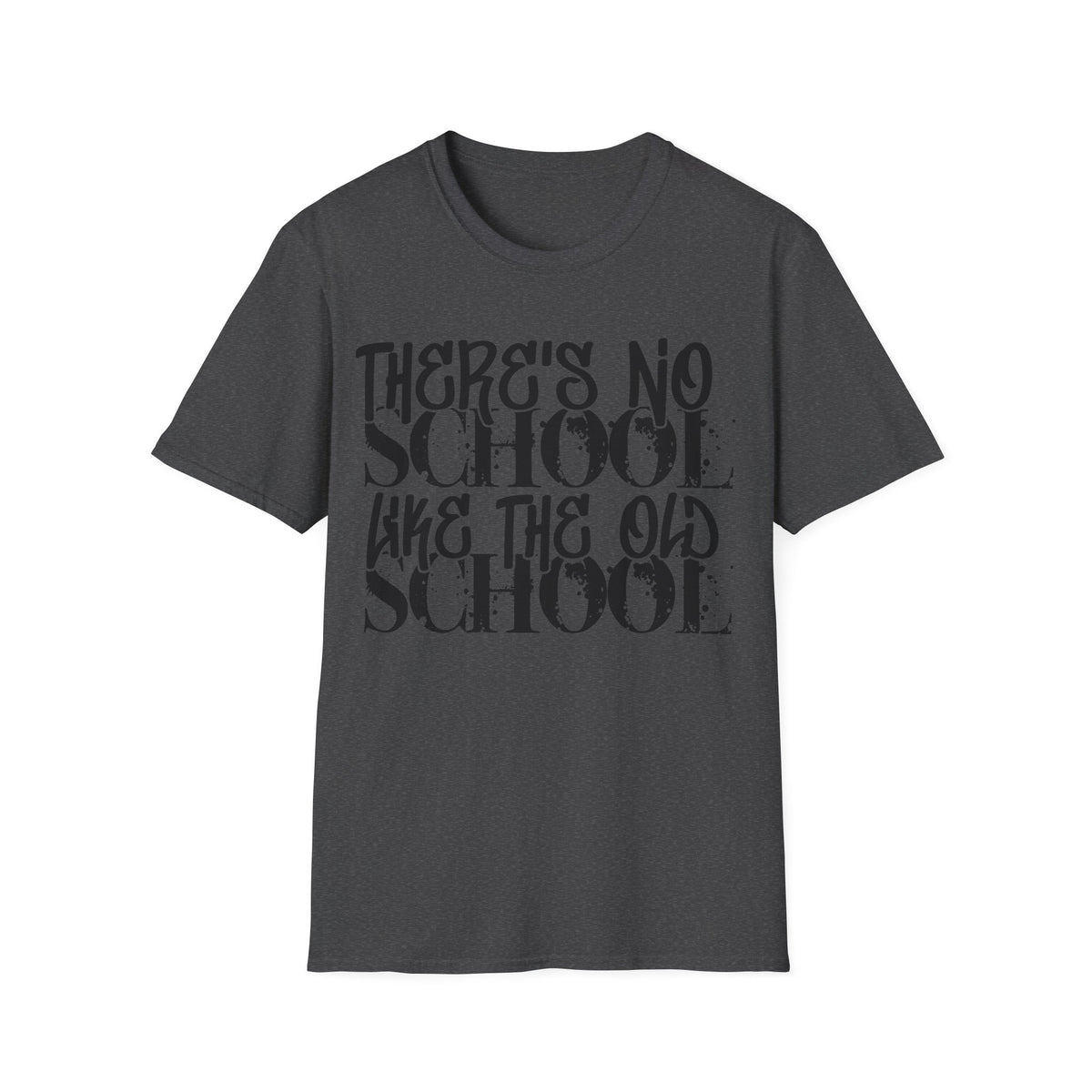 Old School Typography T-Shirt — "There's No School Like the Old School" Vintage Quote Tee