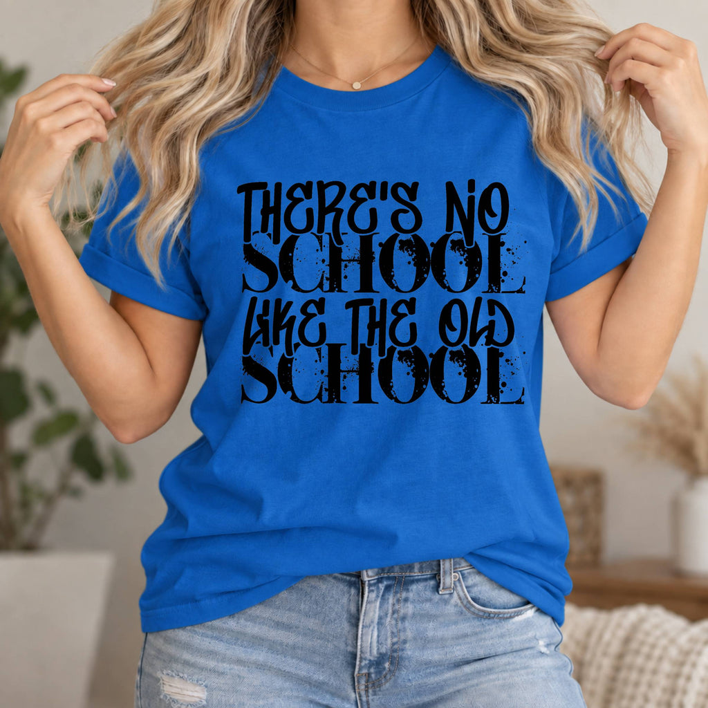 Old School Typography T-Shirt — "There's No School Like the Old School" Vintage Quote Tee