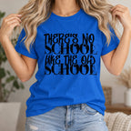 Old School Typography T-Shirt — "There's No School Like the Old School" Vintage Quote Tee