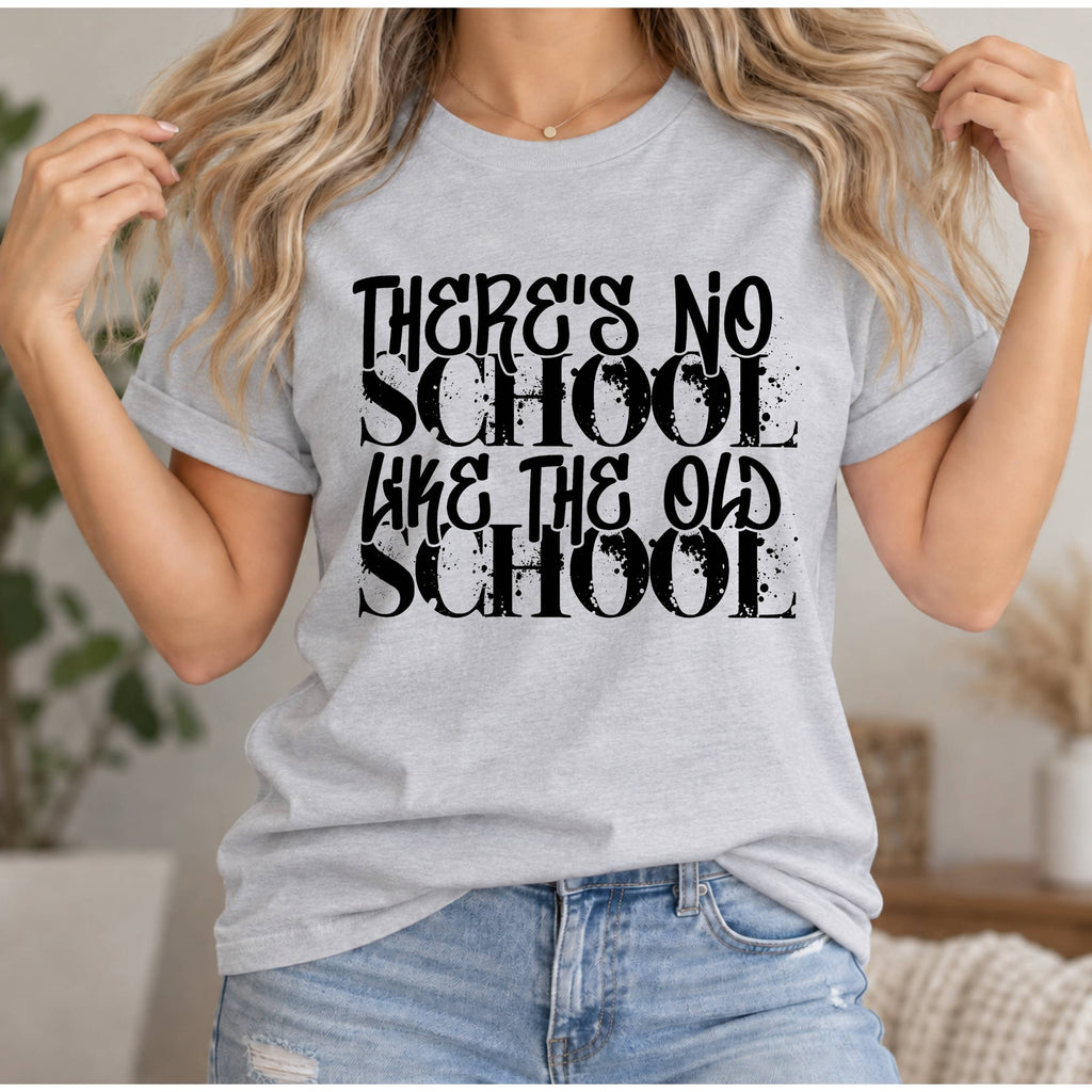 Old School Typography T-Shirt — "There's No School Like the Old School" Vintage Quote Tee