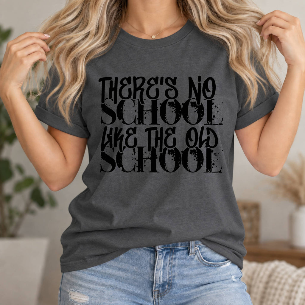 Old School Typography T-Shirt — "There's No School Like the Old School" Vintage Quote Tee