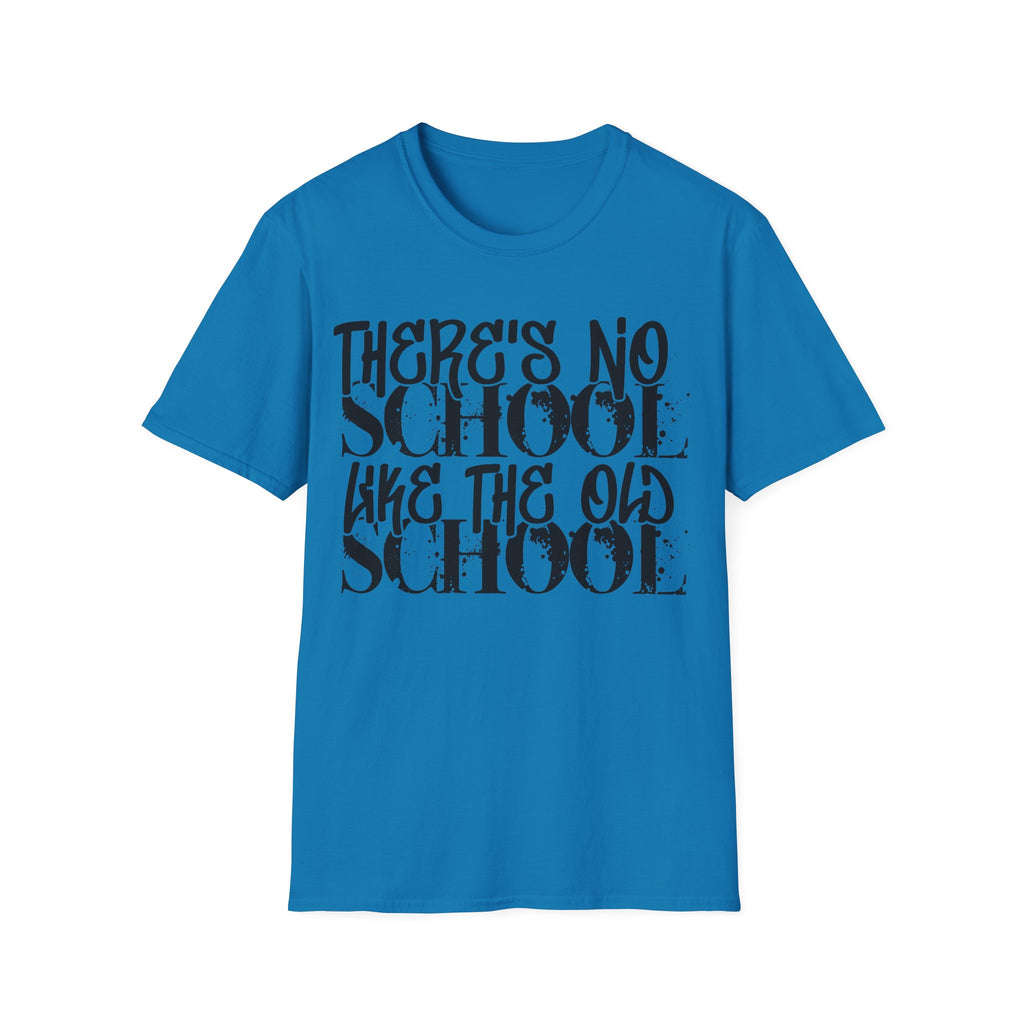 Old School Typography T-Shirt — "There's No School Like the Old School" Vintage Quote Tee
