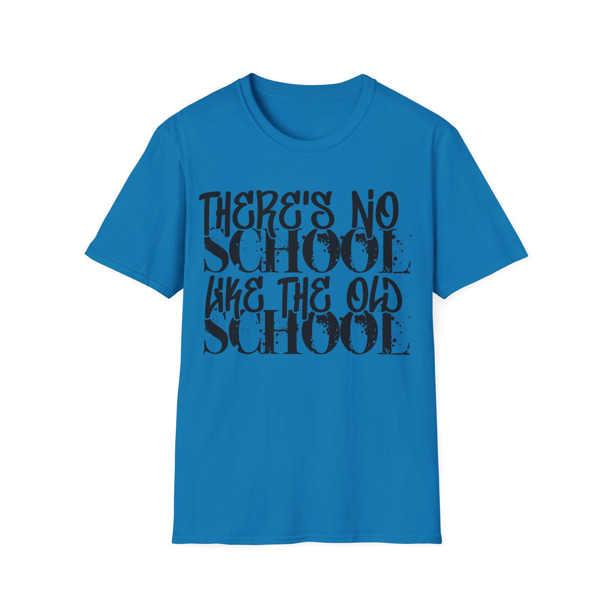 Old School Typography T-Shirt — "There's No School Like the Old School" Vintage Quote Tee